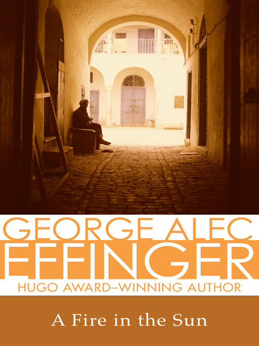 Title details for Fire in the Sun by George Alec Effinger - Available